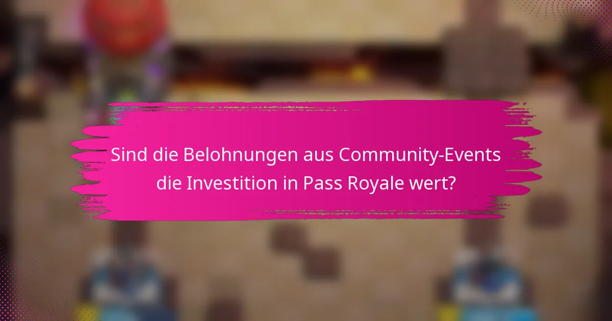 Sind die Belohnungen aus Community-Events die Investition in Pass Royale wert?