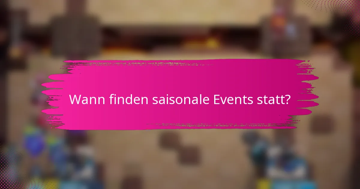 Wann finden saisonale Events statt?