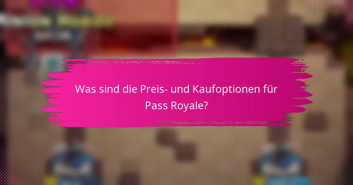Was sind die Preis- und Kaufoptionen für Pass Royale?