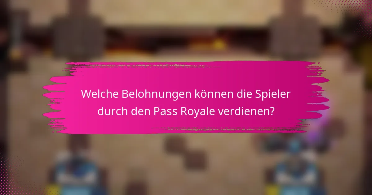 Welche Belohnungen können die Spieler durch den Pass Royale verdienen?