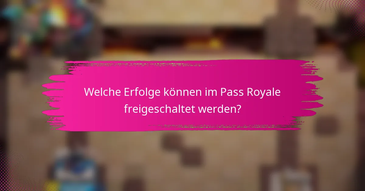 Welche Erfolge können im Pass Royale freigeschaltet werden?
