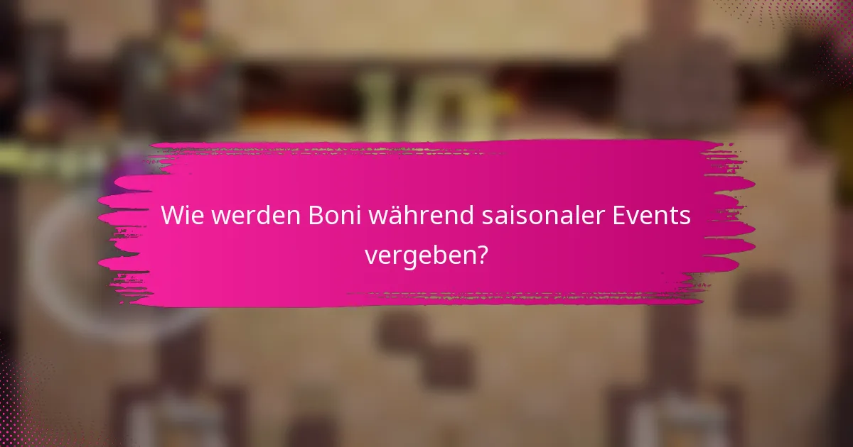 Wie werden Boni während saisonaler Events vergeben?